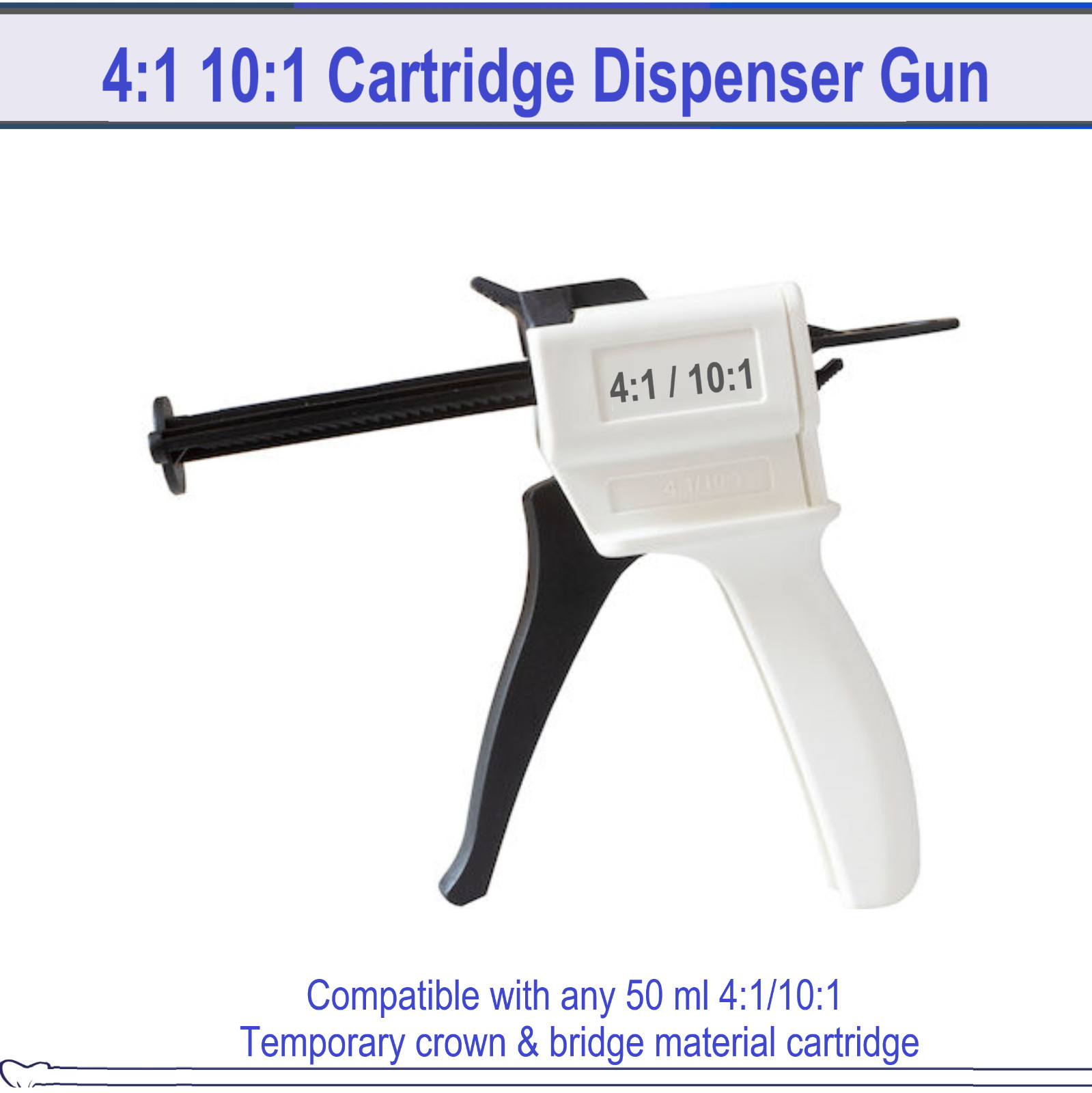 Dental Dispensing Gun 10:1 for Crown and Bridge materials, Ratio 10:1- 4:1 Gun